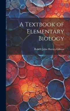 A Textbook of Elementary Biology - Harvey-Gibson, Robert John