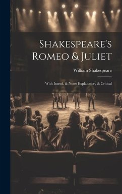 Shakespeare's Romeo & Juliet: With Introd. & Notes Explanatory & Critical - Shakespeare, William