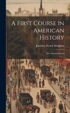 A First Course in American History: The National Period
