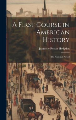 A First Course in American History: The National Period - Hodgdon, Jeannette Rector