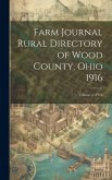 Farm Journal Rural Directory of Wood County, Ohio 1916; Volume yr.1916