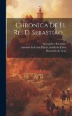 Chronica De El Rei D. Sebastião...