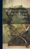 Matteo Civitali, Sa Vie Et Son OEuvre