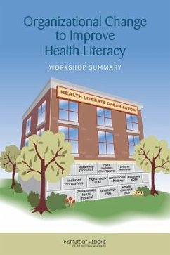 Organizational Change to Improve Health Literacy - Institute Of Medicine; Board on Population Health and Public Health Practice; Roundtable on Health Literacy