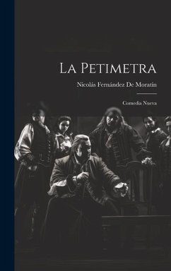 La Petimetra: Comedia Nueva - De Moratín, Nicolás Fernández