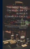 The Eight Books On Medicine Of Aurelius Cornelius Celsus: With A Literal And Interlineal Translation On The Principles Of The Hamiltonian System: Adap