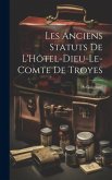 Les Anciens Statuts De L'Hôtel-Dieu-Le-Comte De Troyes