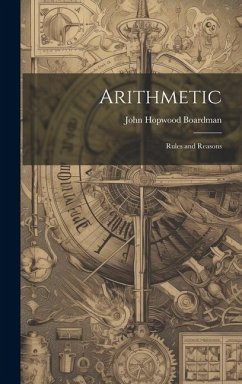 Arithmetic: Rules and Reasons - Boardman, John Hopwood