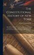 The Constitutional History of New York:... - Bild 1