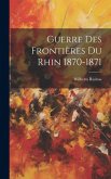 Guerre Des Frontières Du Rhin 1870-1871