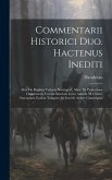 Commentarii Historici Duo. Hactenus Inediti: Alter De Regibus Vetustia Norvagicis, Alter, De Profectione Danorum in Terram Sanctam Circa Annum M. Clxx