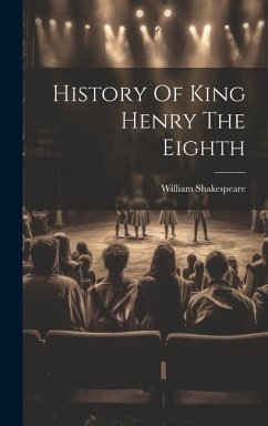 History Of King Henry The Eighth - Shakespeare, William