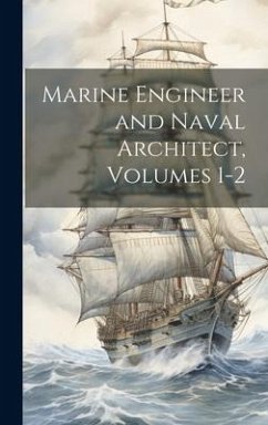 Marine Engineer and Naval Architect, Volumes 1-2 - Anonymous