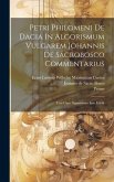 Petri Philomeni De Dacia In Algorismum Vulgarem Johannis De Sacrobosco Commentarius: Una Cum Algormismo Ipso Edidit