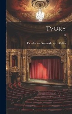 Tvory; 03 - Kulish, Pantelemon Oleksandrovych