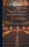 Die Teufelsmühle Am Wienerberg: Ein Österreichisches Volksmährchen Mit Gesang In 4 Aufzügen Nach Einer Sage Der Vorzeit