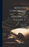 Mémoires Concernant Marie-antoinette, Volume 2...