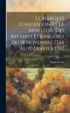 Le Marquis d'Argenson et le Ministère des Affaires étrangères du 18 Novembre 1744 au 10 Janvier 1747