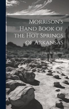 Morrison's Hand Book of the Hot Springs of Arkansas - Morrison, Joseph M.