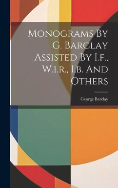 Monograms By G. Barclay Assisted By I.f., W.i.r., I.b. And Others - (Engraver )., George Barclay