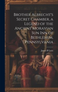 Cover Brother Albrecht's Secret Chamber, a Legend of the Ancient Moravian Sun Inn of Bethlehem, Pennsylvania