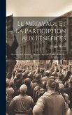 Le Métayage Et La Particiption Aux Bénéfices: Ouvriers De L'industrie, Ouvriers Agricoles, Pêche Maritime...