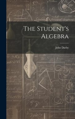 The Student's Algebra - Darby, John