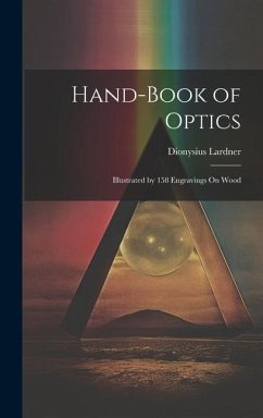 Hand-Book of Optics: Illustrated by 158 Engravings On Wood - Lardner, Dionysius