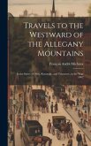 Travels to the Westward of the Allegany Mountains: In the States of Ohio, Kentucky, and Tennessee, in the Year 1802