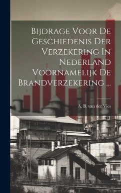 Bijdrage Voor De Geschiedenis Der Verzekering In Nederland Voornamelijk De Brandverzekering ...