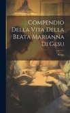 Compendio Della Vita Della Beata Marianna Di Gesu