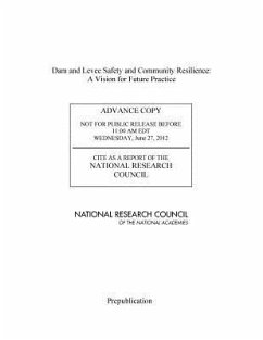 Dam and Levee Safety and Community Resilience - National Research Council; Division On Earth And Life Studies; Board On Earth Sciences And Resources; Committee on Geological and Geotechnical Engineering; Committee on Integrating Dam and Levee Safety and Community Resilience