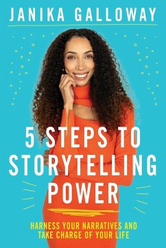 5 Steps to Storytelling Power - Galloway, Janika