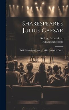 Shakespeare's Julius Caesar; With Introduction, Notes, and Examination Papers - Shakespeare, William