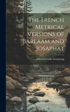 The French Metrical Versions of Barlaam and Josaphat - Armstrong, Edward Cooke