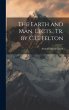 The Earth and Man, Lects., Tr. by C.C.... - Bild 1