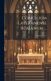Concilium Lateranense Romanum ...: Celebratum 1725