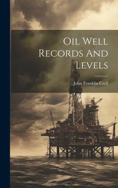 Oil Well Records And Levels - Carll, John Franklin