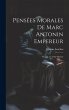 Pensées Morales De Marc Antonin... - Bild 1
