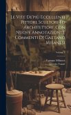 Le vite de'più eccellenti pittori, scultori ed architettori. Con nuove annotazioni e commenti di Gaetano Milanesi; Volume 4