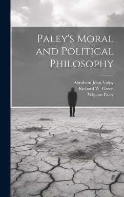 Paley's Moral and Political Philosophy - Green, Richard W.; Paley, William; Valpy, Abraham John