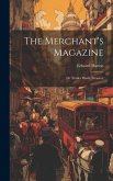 The Merchant's Magazine: Or Trades Man's Treasury