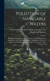 Pollution of Navigable Waters: Hearings On the Subject of the Pollution of Navigable Waters Held Before the Committee On Rivers and Harbors, House of