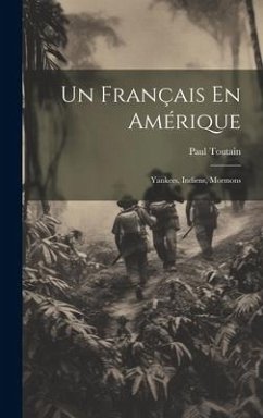 Un Français En Amérique: Yankees, Indiens, Mormons - Toutain, Paul