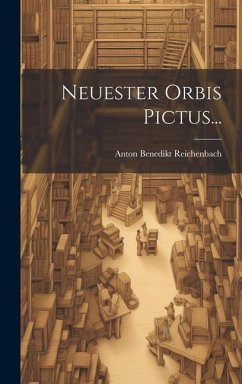 Neuester Orbis Pictus... - Reichenbach, Anton Benedikt