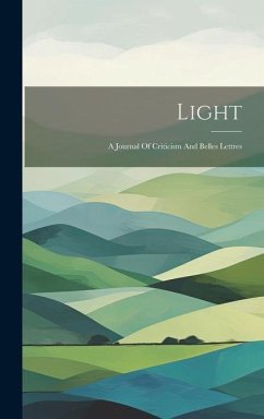 Light: A Journal Of Criticism And Belles Lettres - Anonymous