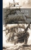 Le Port De Bordeaux: Sa Situation Actuelle--Son Avenir ...