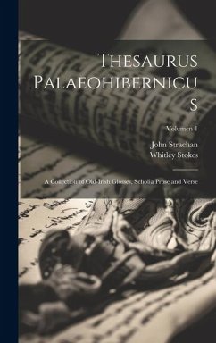 Thesaurus Palaeohibernicus: A collection of Old-Irish glosses, Scholia prose and verse; Volumen 1 - Stokes, Whitley; Strachan, John