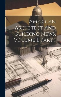 American Architect And Building News, Volume 1, Part 1 - Anonymous