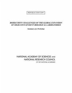 Biosecurity Challenges of the Global Expansion of High-Containment Biological Laboratories - National Research Council; National Academy Of Sciences; Division On Earth And Life Studies; Board On Life Sciences; Policy And Global Affairs; Committee on International Security and Arms Control; Committee on Anticipating Biosecurity Challenges of the Global Expansion of High-Containment Biological Laboratories